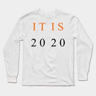 it is 2020 Long Sleeve T-Shirt